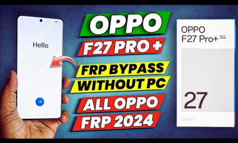 OPPO F27 Pro Plus 5G FRP Bypass Without PC 2024 | Easy OPPO F27 Pro Plus 5G FRP Bypass Without PC 2024 | Easy