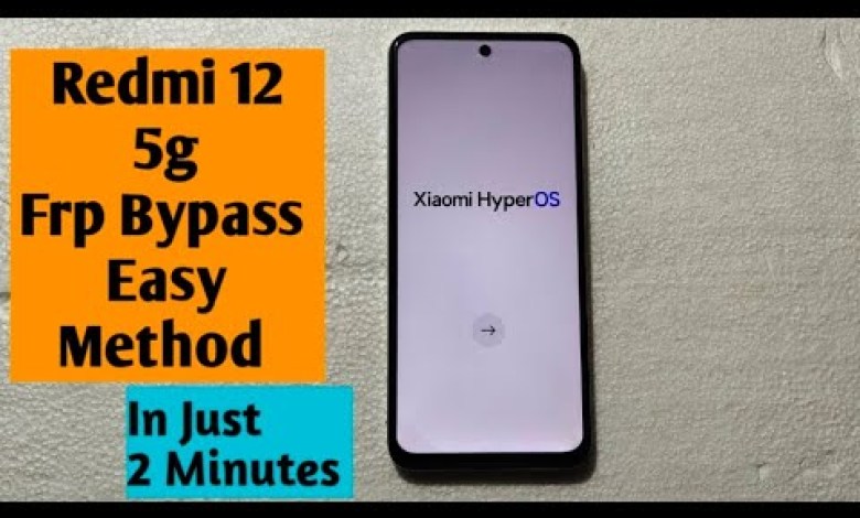Unlock Redmi 12 5g: Discover the Latest Version of FRP Bypass and 5G Unlock Methods Unlock Redmi 12 5g: Discover the Latest Version of FRP Bypass and 5G Unlock Methods