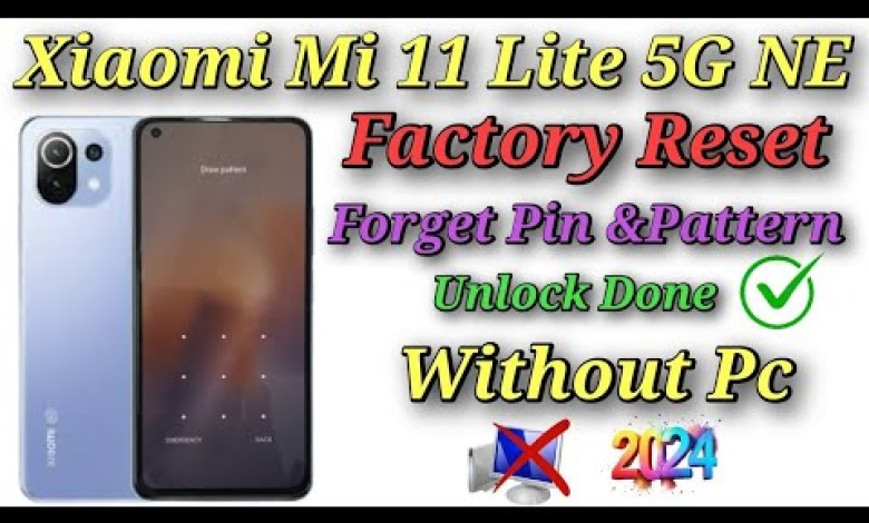 Xiaomi Redmi 11 Lite 5G NE Factory Reset / Forget Pin Xiaomi Redmi 11 Lite 5G NE Factory Reset / Forget Pin