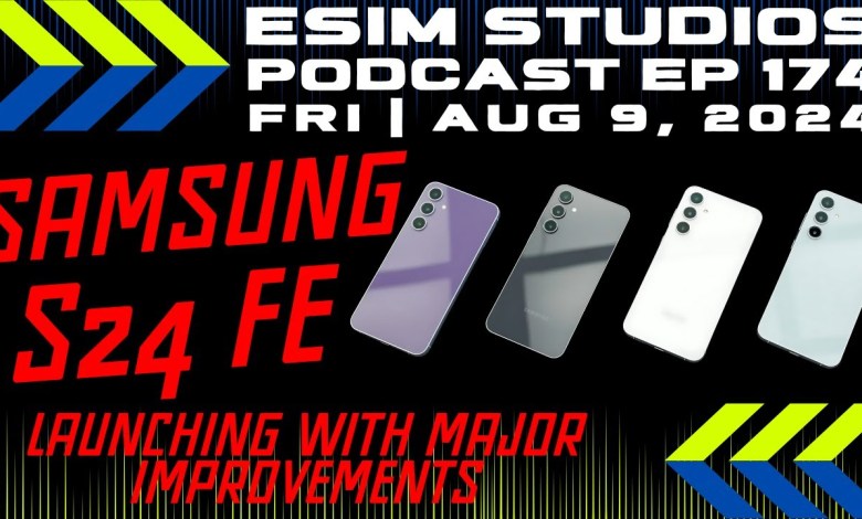 eSIM STUDIOS PODCAST Ep 174 | Samsung Galaxy S24 FE is eSIM STUDIOS PODCAST Ep 174 | Samsung Galaxy S24 FE is