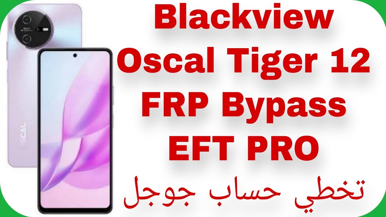 Blackview Oscal Tiger 12 FRP Unlock – EFT PRO – Android Blackview Oscal Tiger 12 FRP Unlock – EFT PRO – Android