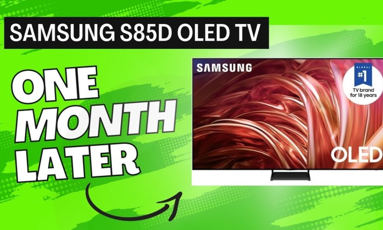 Samsung S85D OLED TV: 1 Month Later Review Samsung S85D OLED TV: 1 Month Later Review