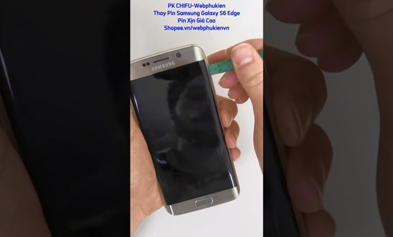 Thay pin Samsung Galaxy S6 Edge Thay pin Samsung Galaxy S6 Edge