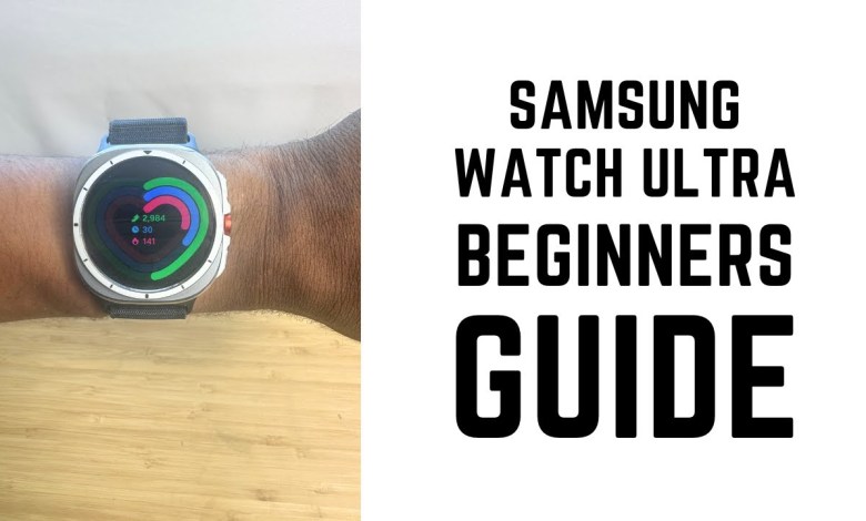 Samsung Watch Ultra – Complete Beginners Guide Samsung Watch Ultra – Complete Beginners Guide