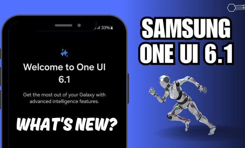 SAMSUNG ONE UI 6.1. What's New? SAMSUNG ONE UI 6.1. What's New?