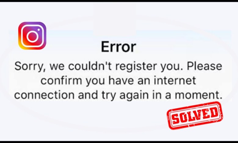 Instagram Sorry We Couldn’t Register You Please Confirm Instagram Sorry We Couldn’t Register You Please Confirm