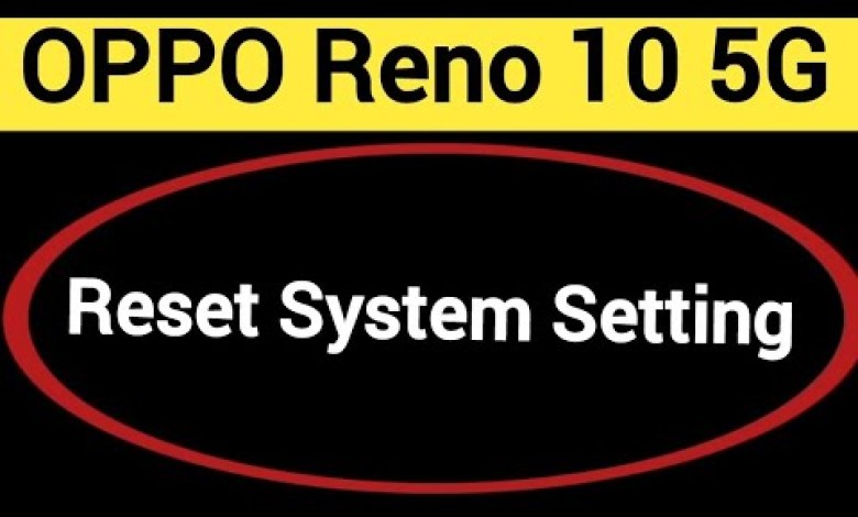 How to reset system setting, Oppo Reno 10 5G system How to reset system setting, Oppo Reno 10 5G system
