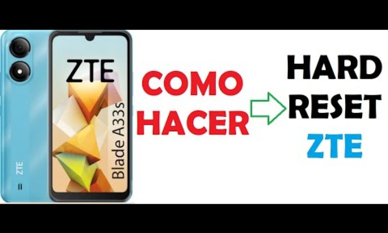 Hard Reset Zte Blade A33s Hard Reset Zte Blade A33s