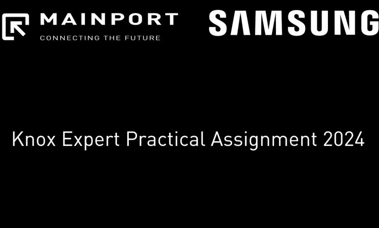 Samsung Knox Expert Practical Exam 2024 by MainPort Samsung Knox Expert Practical Exam 2024 by MainPort
