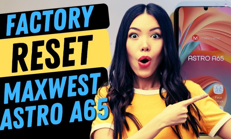 Maxwest Astro A65 Factory Reset Hard Reset – This is Maxwest Astro A65 Factory Reset Hard Reset – This is