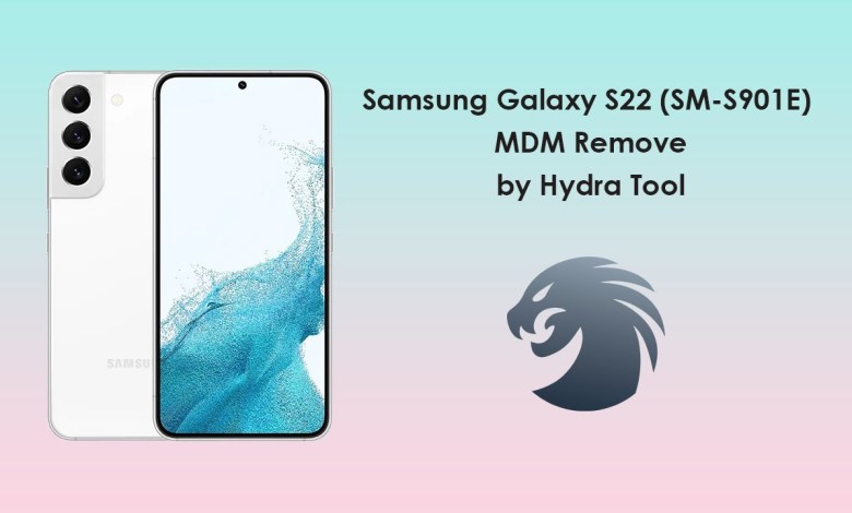 Samsung Galaxy S22 (SM-S901E) MDM Remove by Hydra Tool Samsung Galaxy S22 (SM-S901E) MDM Remove by Hydra Tool