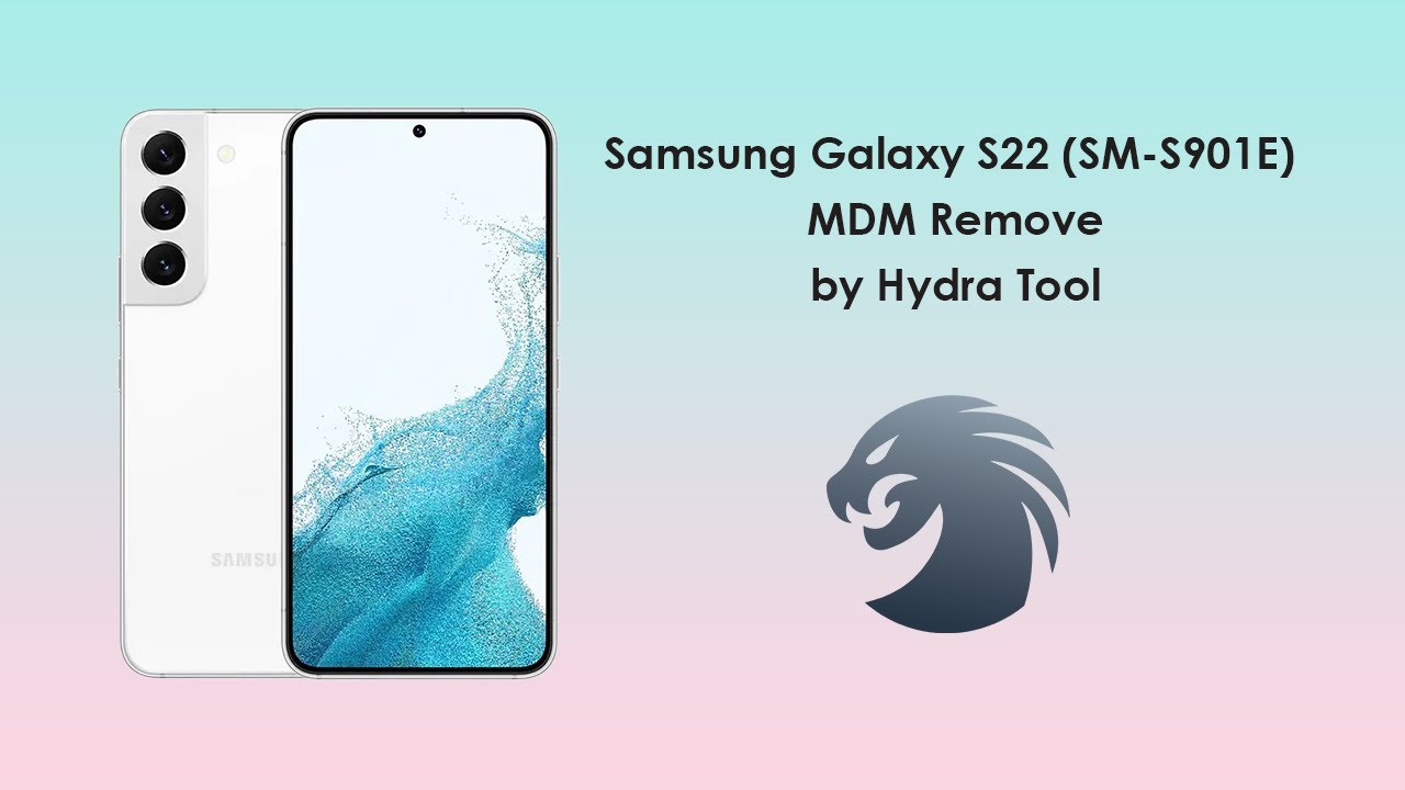 Samsung Galaxy S22 (SM-S901E) MDM Remove by Hydra Tool Samsung Galaxy S22 (SM-S901E) MDM Remove by Hydra Tool