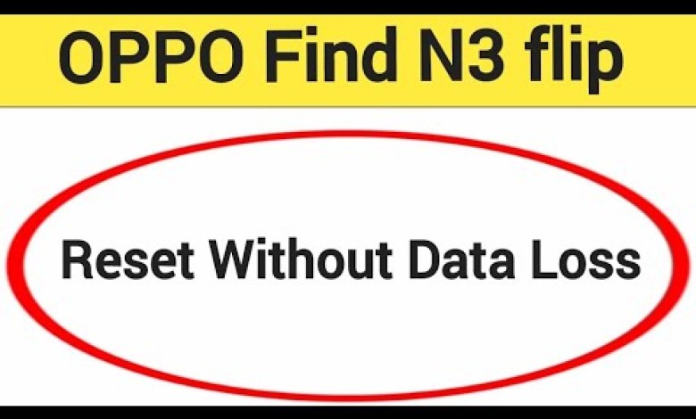 How to reset without data loss, OPPO find N3 flip me How to reset without data loss, OPPO find N3 flip me