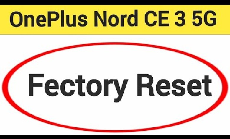 How to do a factory reset on OnePlus Nord CE 3 5G, how How to do a factory reset on OnePlus Nord CE 3 5G, how