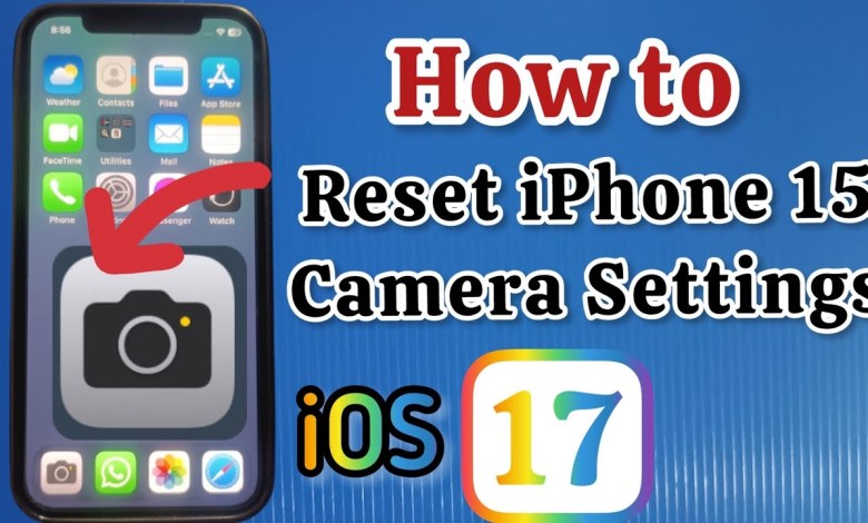 How to Reset iPhone camera settings on iPhone 15 in iOS How to Reset iPhone camera settings on iPhone 15 in iOS