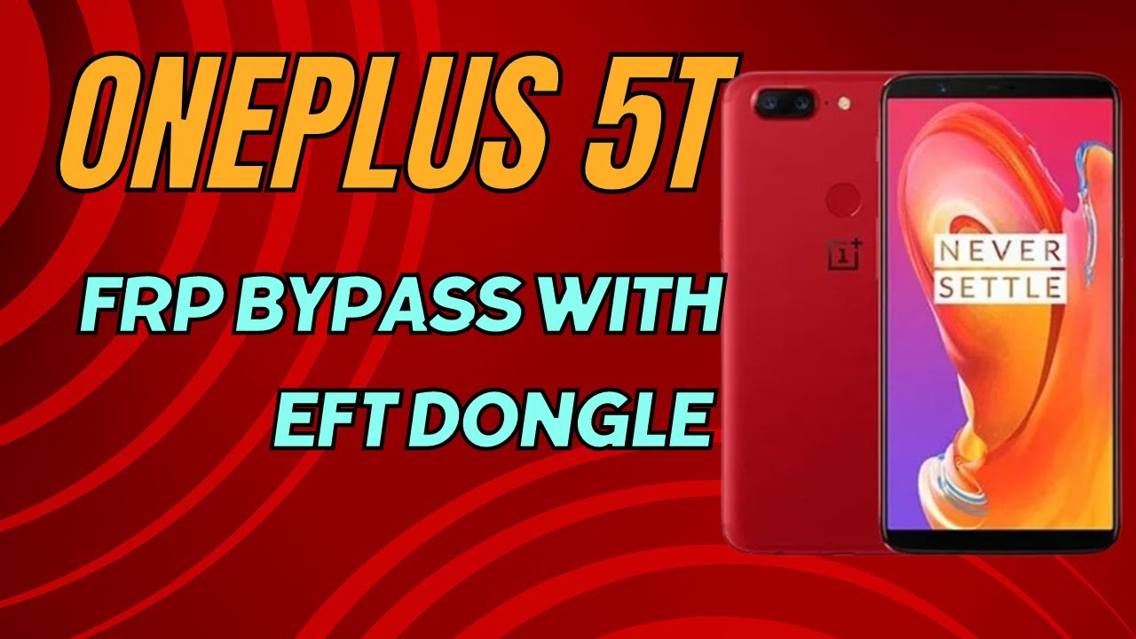 one plus 5t frp with eft pro dongle one plus 5t frp with eft pro dongle