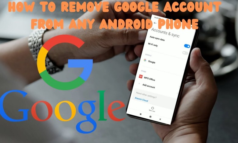 How to remove google account from any android phone How to remove google account from any android phone
