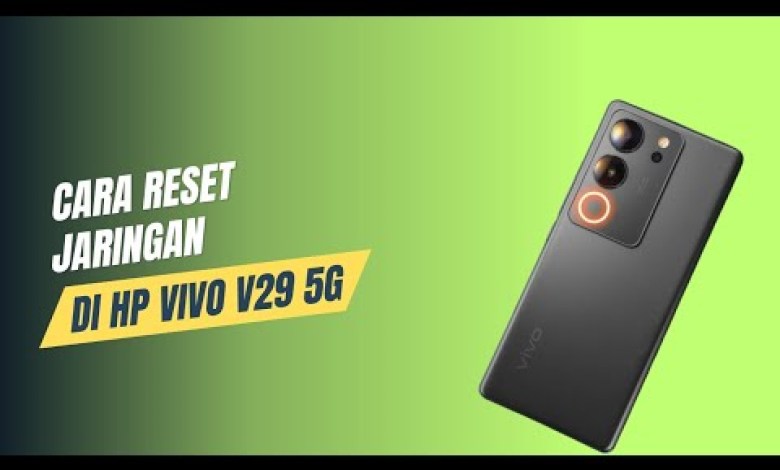 Cara Reset Jaringan Di Hp Vivo V29 5G Cara Reset Jaringan Di Hp Vivo V29 5G