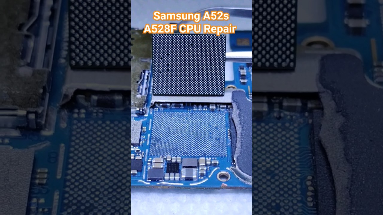 Samsung A52s 5G CPU Repair | Samsung A528F CPU Samsung A52s 5G CPU Repair | Samsung A528F CPU