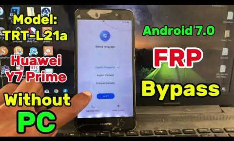 Huawei Y7 Prime Android 7.0 Google Account Bypass Huawei Y7 Prime Android 7.0 Google Account Bypass