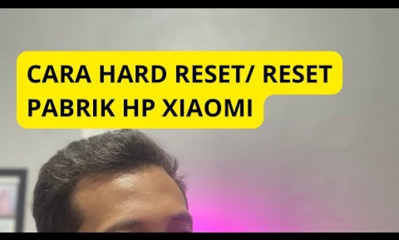 Cara reset pabrik hp xiaomi Cara reset pabrik hp xiaomi