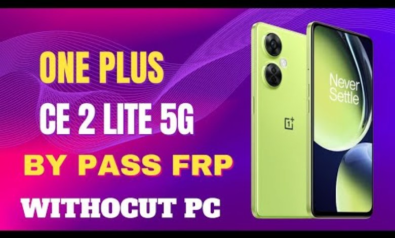 oneplus CE 2 lite 5G bypass frp ce2 lite 5G ka bypass oneplus CE 2 lite 5G bypass frp ce2 lite 5G ka bypass