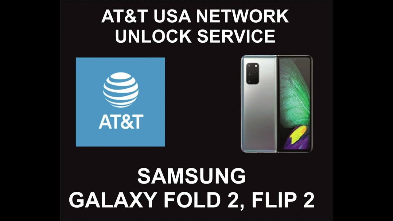 AT&T USA Remote Unlock Service, Samsung Fold 2, Flip 2 AT&T USA Remote Unlock Service, Samsung Fold 2, Flip 2