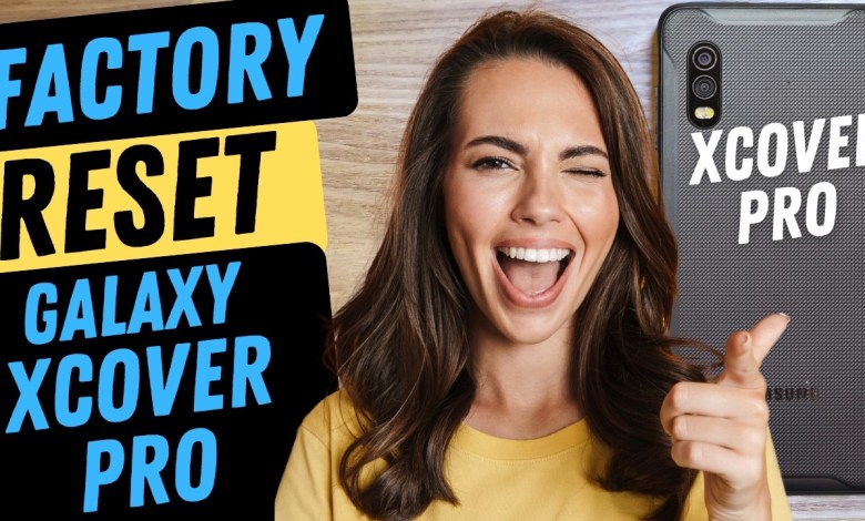 How to Factory Reset Samsung Galaxy XCover Pro – Hard How to Factory Reset Samsung Galaxy XCover Pro – Hard