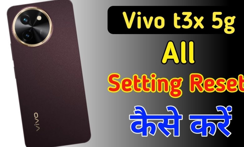 how to reset settings in vivo t3x 5g/vivo t3x 5g how to reset settings in vivo t3x 5g/vivo t3x 5g