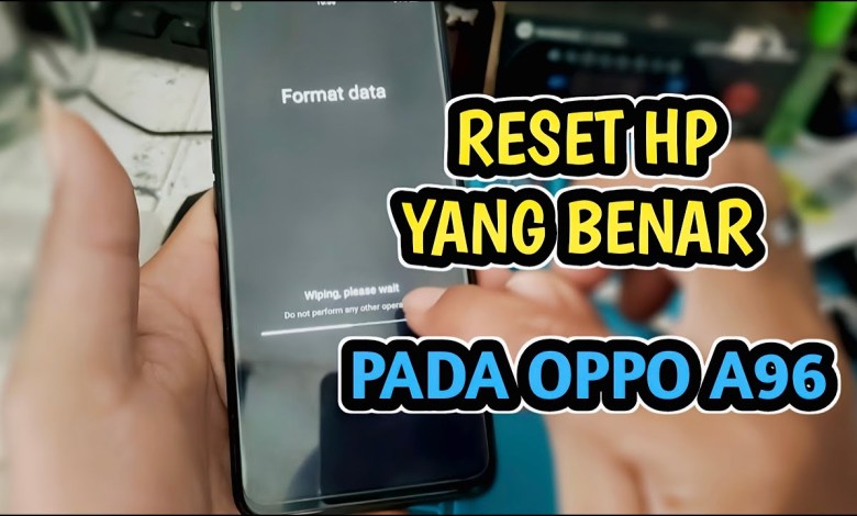 How to reset the Oppo A96 phone properly so that it doesn't How to reset the Oppo A96 phone properly so that it doesn't