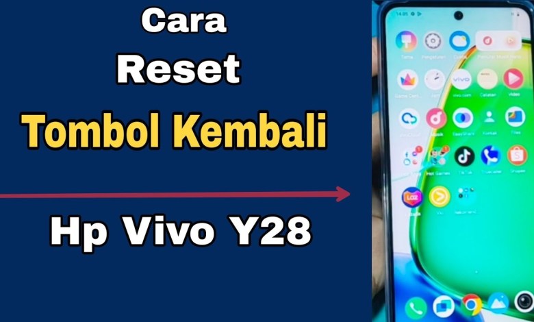CARA RESET TOMBOL KEMBALI HP VIVO Y28 CARA RESET TOMBOL KEMBALI HP VIVO Y28