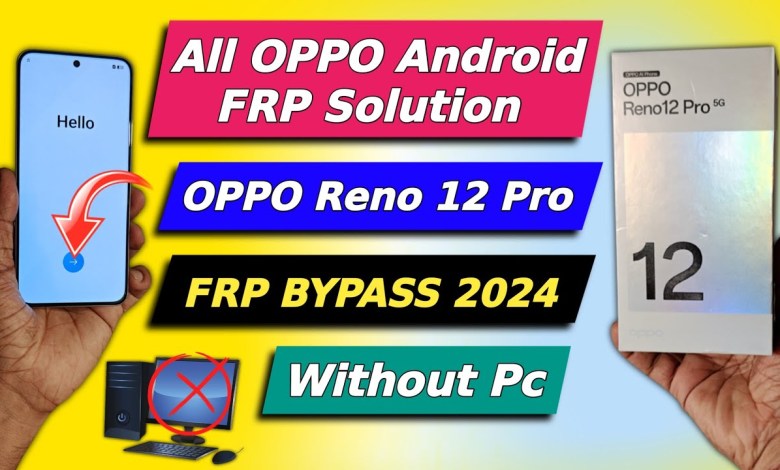 All OPPO Android 14 Frp Solution – Oppo Reno 12 Pro Frp All OPPO Android 14 Frp Solution – Oppo Reno 12 Pro Frp
