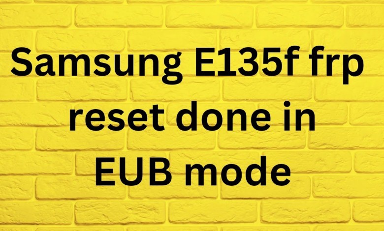 Samsung E135F F13 frp remove done in EUB mode by Samsung E135F F13 frp remove done in EUB mode by