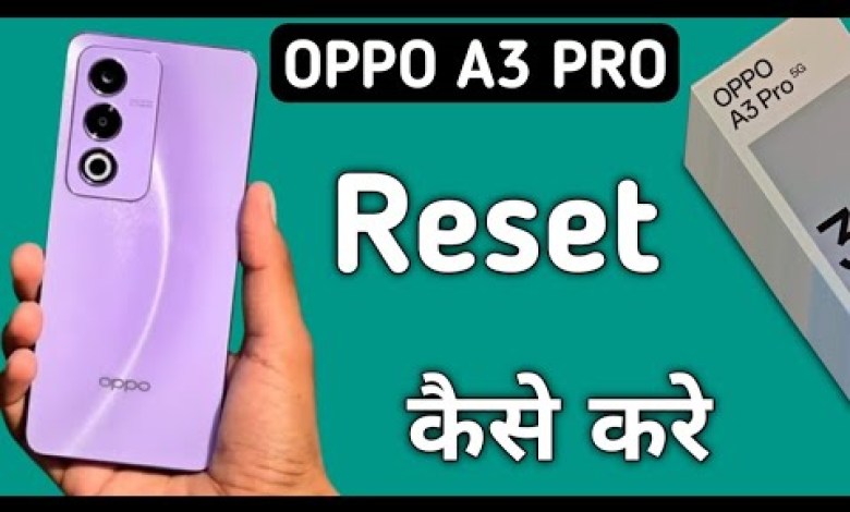 Oppo A3 Pro reset kaise kare, how to reset wifi mobile Oppo A3 Pro reset kaise kare, how to reset wifi mobile