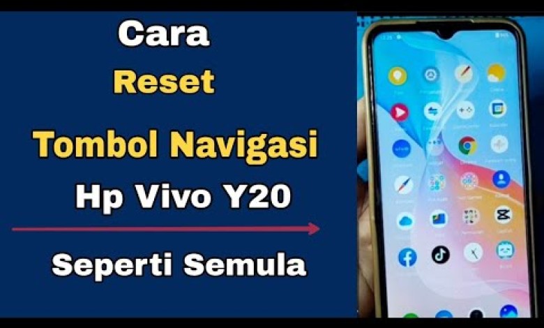 CARA RESET TOMBOL NAVIGASI HP VIVO Y20 SEPERTI SEMULA CARA RESET TOMBOL NAVIGASI HP VIVO Y20 SEPERTI SEMULA