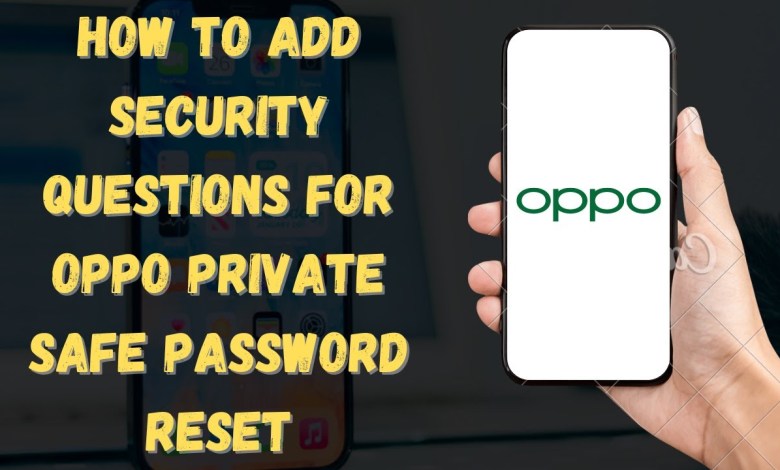 How to Add Security Questions for Oppo Private Safe How to Add Security Questions for Oppo Private Safe