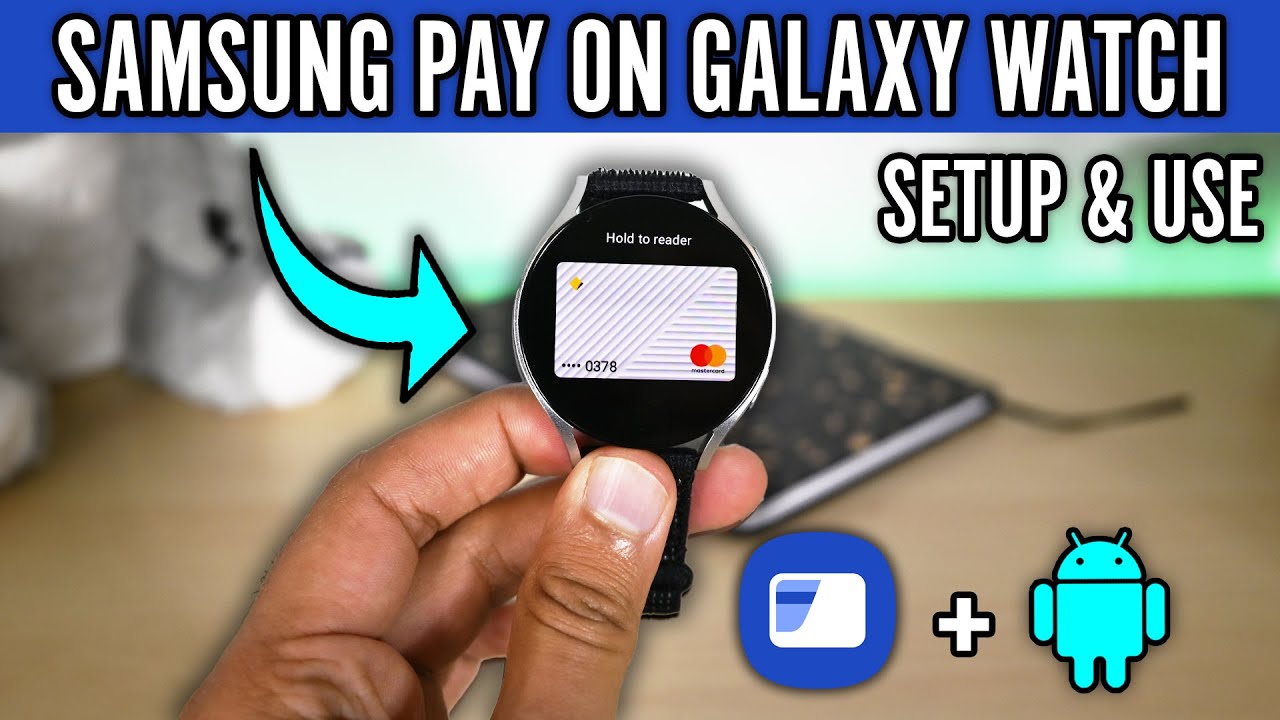 How to Setup and Use Samsung Pay on Galaxy Watch How to Setup and Use Samsung Pay on Galaxy Watch