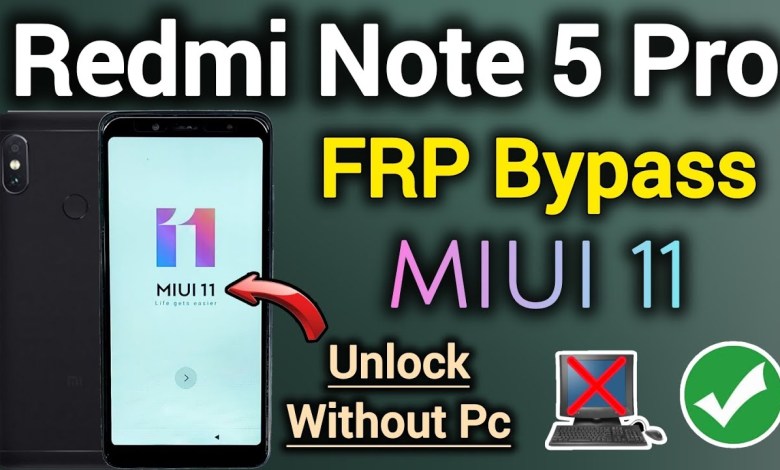 Uncover the hidden secrets of Xiaomi Redmi Note 5 Pro: FRP Bypass, MIUI 11, and Gmail integration Uncover the hidden secrets of Xiaomi Redmi Note 5 Pro: FRP Bypass, MIUI 11, and Gmail integration