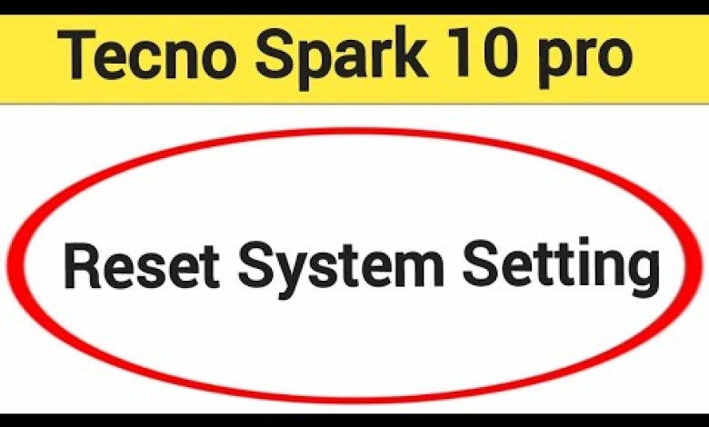 How to reset system setting, Tecno Spark 10 pro system How to reset system setting, Tecno Spark 10 pro system