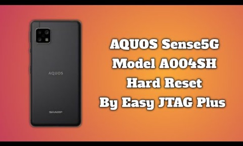 AQUOS Sense5G Hard Reset By Easy JTAG Plus A004SH Hard AQUOS Sense5G Hard Reset By Easy JTAG Plus A004SH Hard