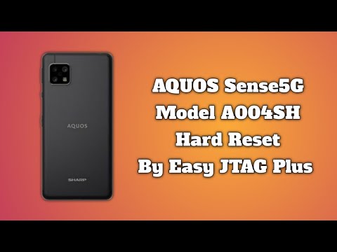 AQUOS Sense5G Hard Reset By Easy JTAG Plus A004SH Hard AQUOS Sense5G Hard Reset By Easy JTAG Plus A004SH Hard