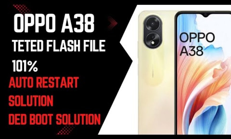 OPPP A38 TETED FLASH FILE 101% AUTO RESTART SOLUTION OPPP A38 TETED FLASH FILE 101% AUTO RESTART SOLUTION