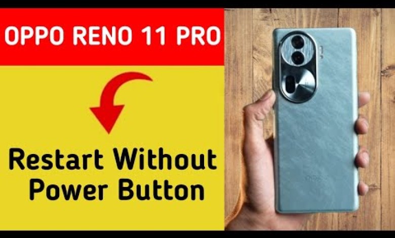 How to restart Oppo Reno 11 pro 5G, how to restart How to restart Oppo Reno 11 pro 5G, how to restart