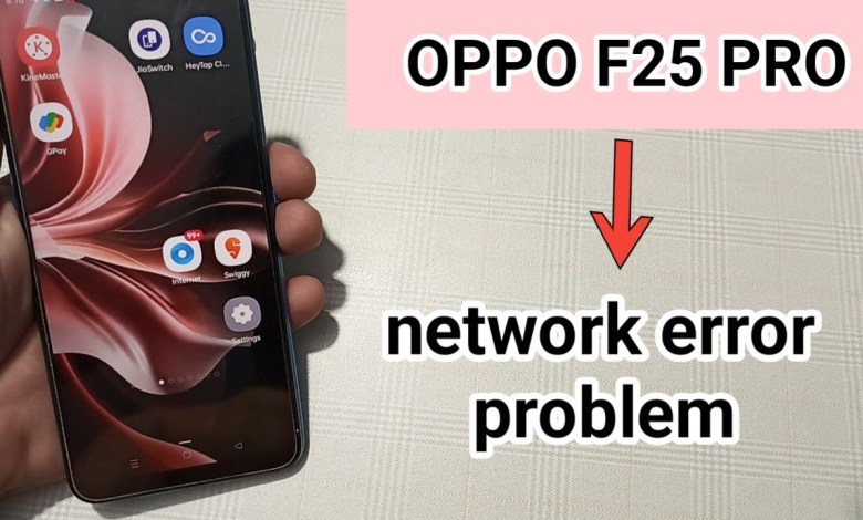 how to solve network error problem in oppo f25 pro how to solve network error problem in oppo f25 pro