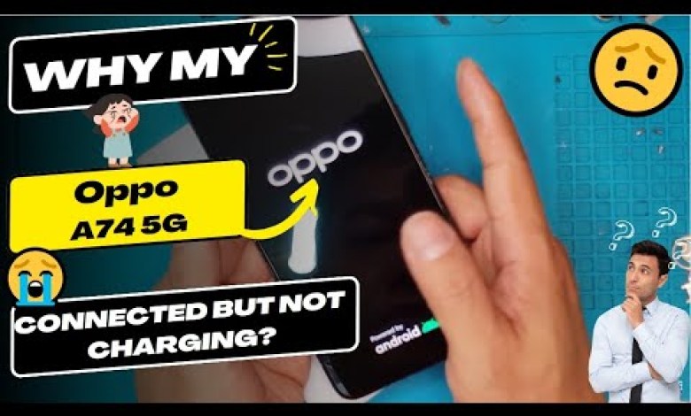 Why is my Oppo A74 5G connected but not charging – Oppo Why is my Oppo A74 5G connected but not charging – Oppo