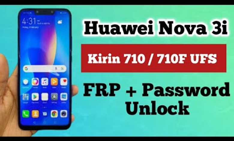 Huawei Nova 3i Kirin 710 / 710F ( CPU UFS ) ( Android 9 Huawei Nova 3i Kirin 710 / 710F ( CPU UFS ) ( Android 9