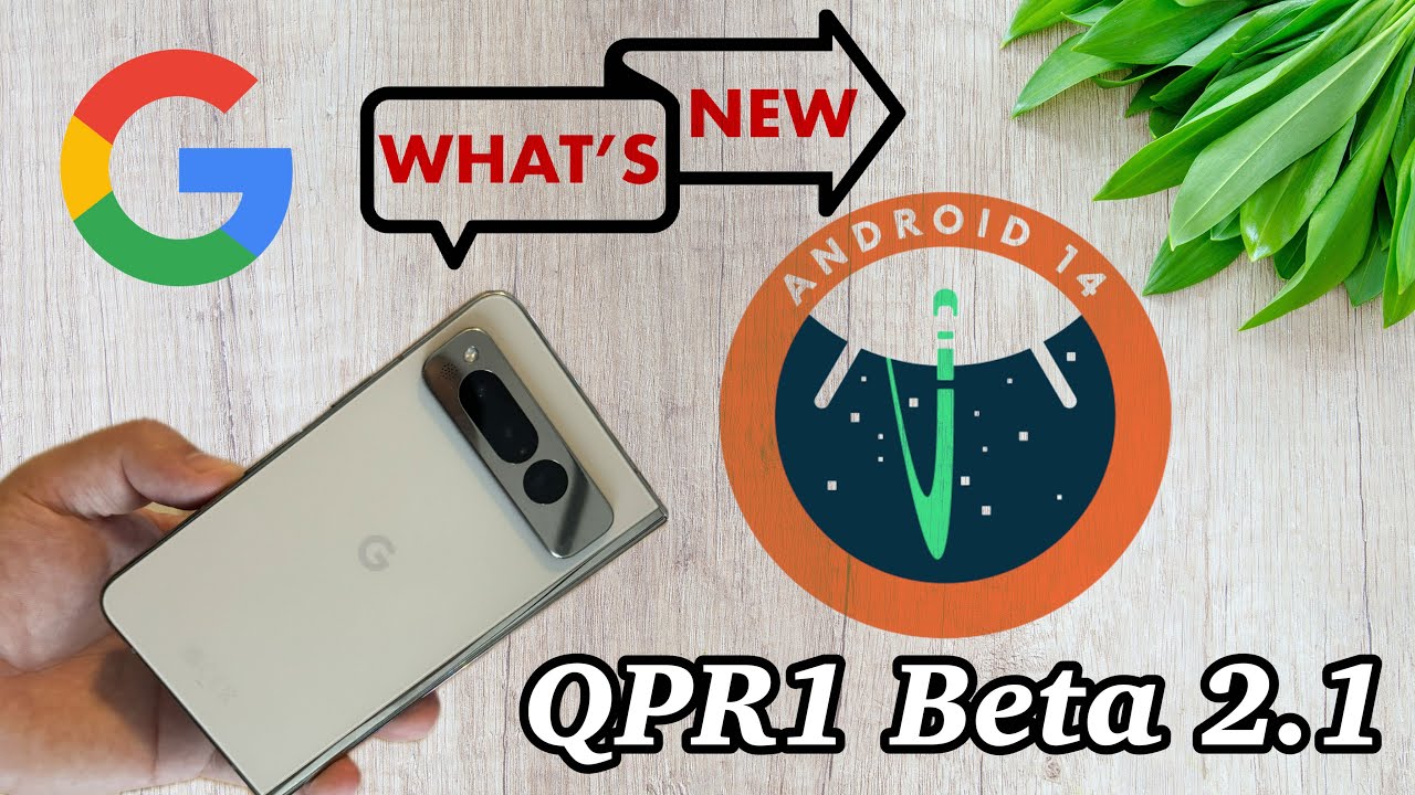 Android 14 QPR1 Beta 2.1 is OUT | Final Touches Before Android 14 QPR1 Beta 2.1 is OUT | Final Touches Before
