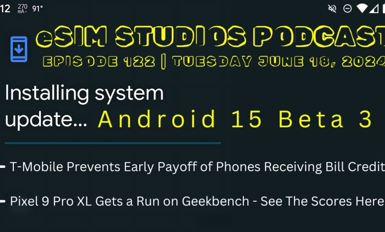 eSIM STUDIOS PODCAST Ep 122 | Android 15 Beta 3 | Pixel eSIM STUDIOS PODCAST Ep 122 | Android 15 Beta 3 | Pixel
