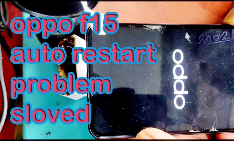 oppo f15 auto restart problem,oppo f15 dead oppo f15 auto restart problem,oppo f15 dead