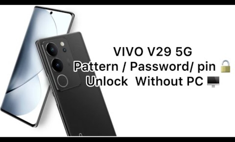 VIVO V29 5G Pattern / Password/ pin Unlock Without VIVO V29 5G Pattern / Password/ pin Unlock Without